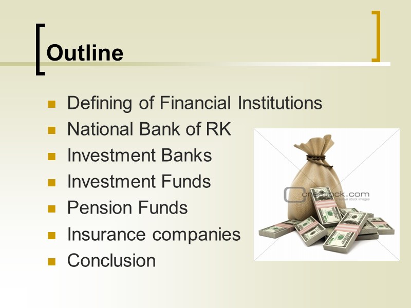 Outline Defining of Financial Institutions National Bank of RK Investment Banks  Investment Funds